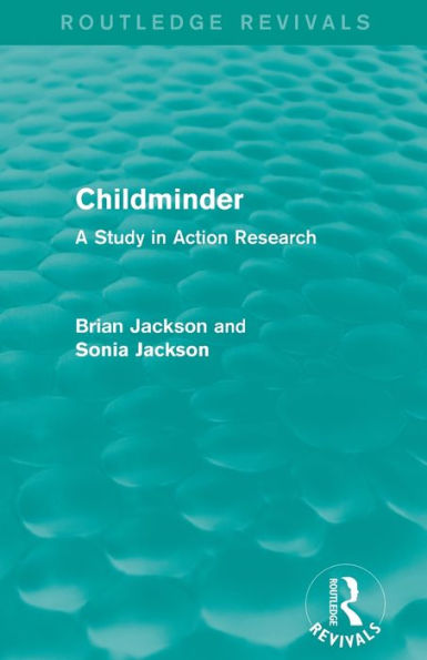 Childminder (Routledge Revivals): A Study In Action Research
