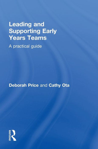 Leading And Supporting Early Years Teams: A Practical Guide