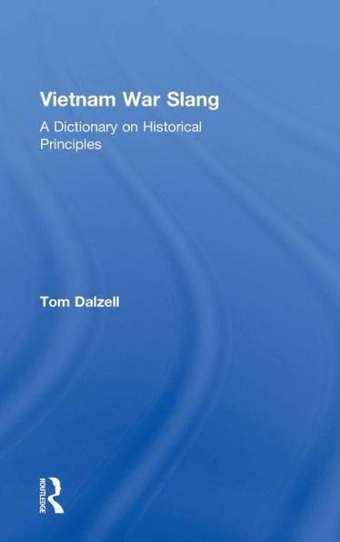 Vietnam War Slang: A Dictionary On Historical Principles