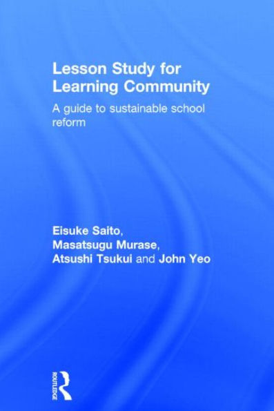 Lesson Study For Learning Community: A Guide To Sustainable School Reform