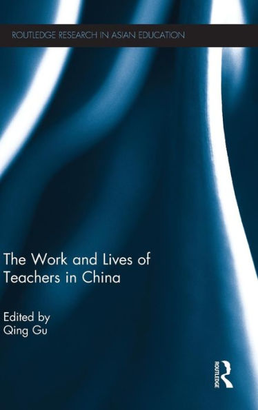 The Work And Lives Of Teachers In China (Routledge Research In Asian Education)