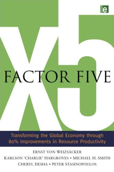 Factor Five: Transforming The Global Economy Through 80% Improvements In Resource Productivity