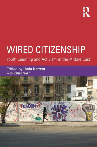 Wired Citizenship: Youth Learning And Activism In The Middle East (Critical Youth Studies)