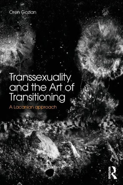 Transsexuality And The Art Of Transitioning: A Lacanian Approach