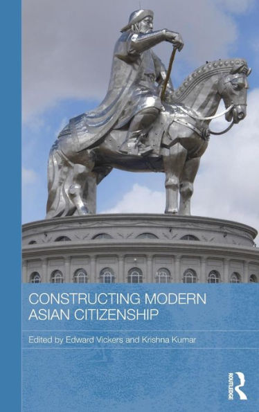 Constructing Modern Asian Citizenship (Routledge Studies In Education And Society In Asia)