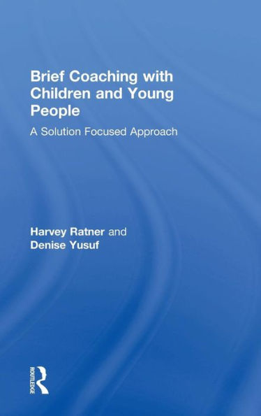 Brief Coaching With Children And Young People: A Solution Focused Approach