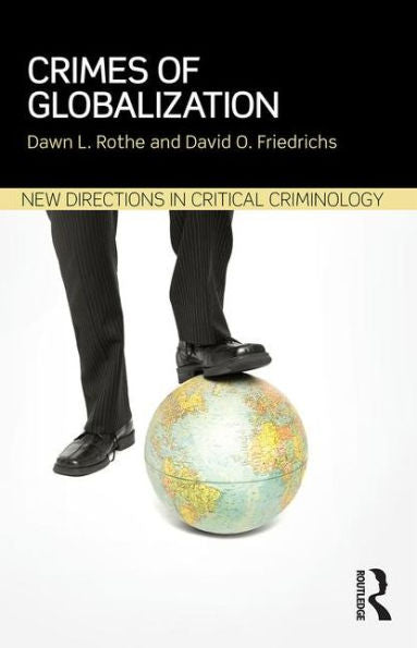 Crimes Of Globalization (New Directions In Critical Criminology)