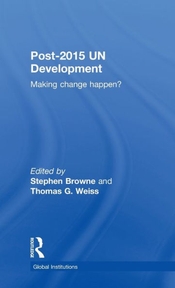 Post-2015 Un Development: Making Change Happen? (Global Institutions)