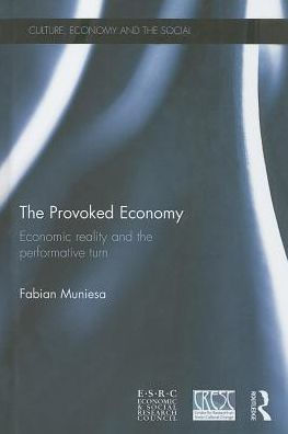 The Provoked Economy: Economic Reality And The Performative Turn (Cresc)