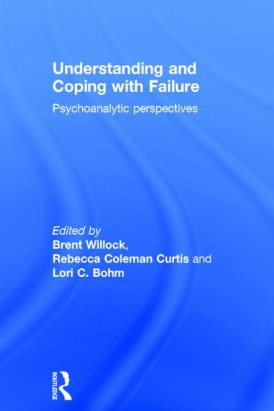 Understanding And Coping With Failure: Psychoanalytic Perspectives: Psychoanalytic Perspectives