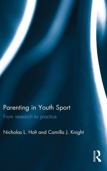 Parenting In Youth Sport: From Research To Practice