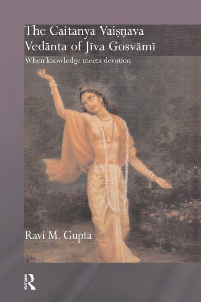 The Caitanya Vaisnava Vedanta Of Jiva Gosvami (Routledge Hindu Studies Series)