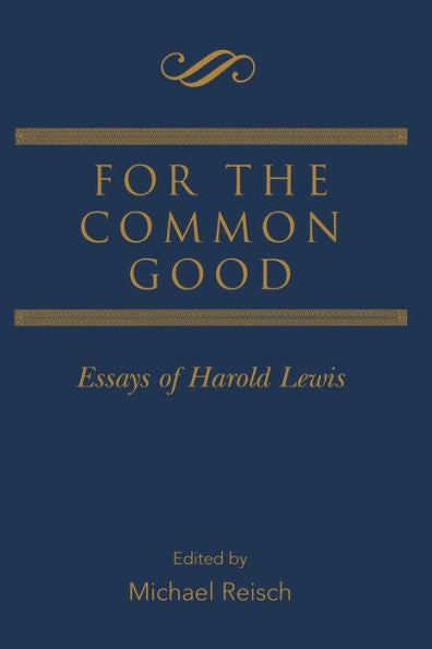 For The Common Good: Essays Of Harold Lewis
