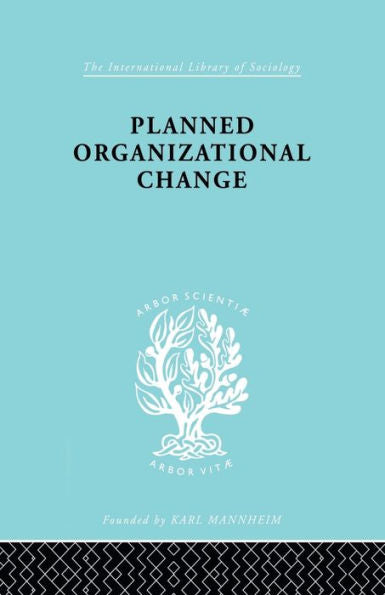 Planned Organizational Change (International Library Of Sociology)