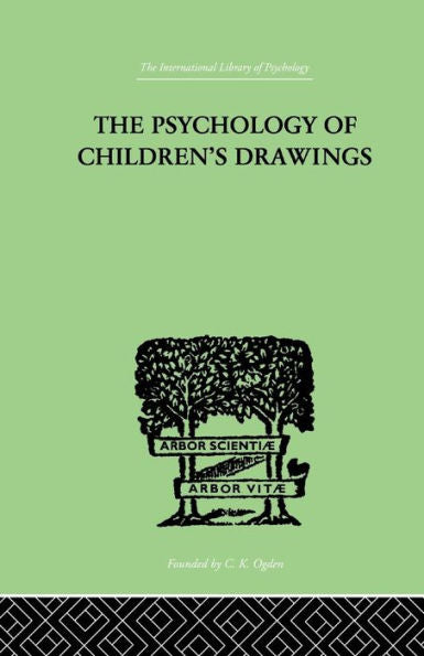 The Psychology Of Children'S Drawings (The International Library Of Psychology: Developmental Psychology)