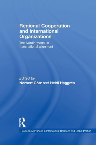 Regional Cooperation And International Organizations (Routledge Advances In International Relations And Global Politics)