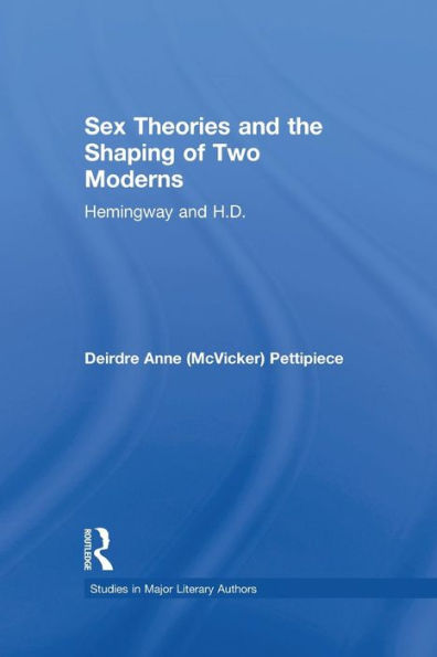 Sex Theories And The Shaping Of Two Moderns (Studies In Major Literary Authors)