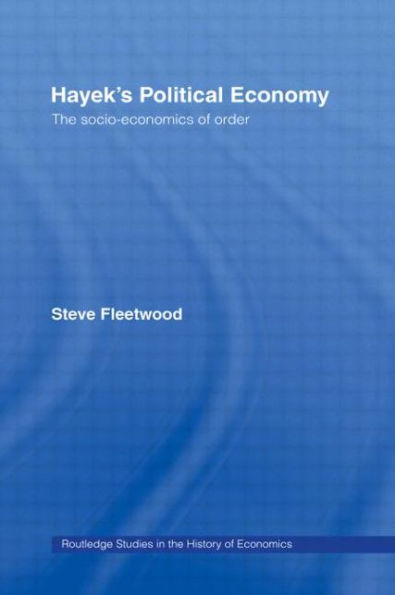 Hayek'S Political Economy (Routledge Studies In The History Of Economics)