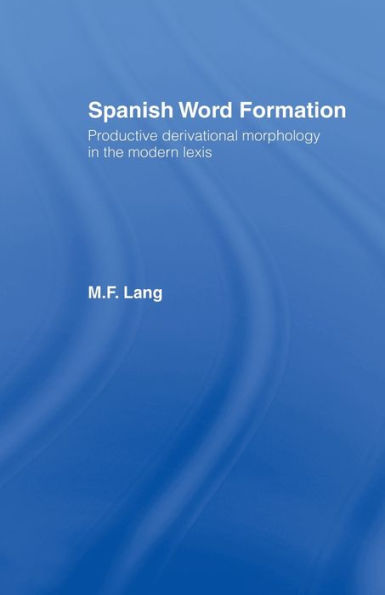 Spanish Word Formation (Croom Helm Romance Linguistics)