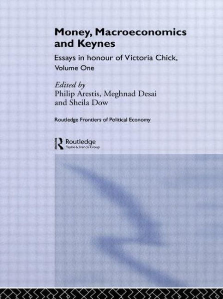 Money, Macroeconomics And Keynes (Routledge Frontiers Of Political Economy)