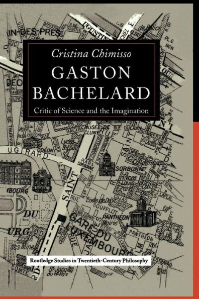 Gaston Bachelard (Routledge Studies In Twentieth-Century Philosophy)