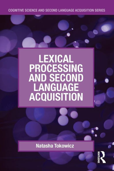 Lexical Processing And Second Language Acquisition (Cognitive Science And Second Language Acquisition Series)