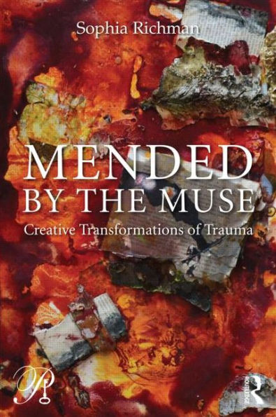 Mended By The Muse: Creative Transformations Of Trauma (Psychoanalysis In A New Key Book Series)