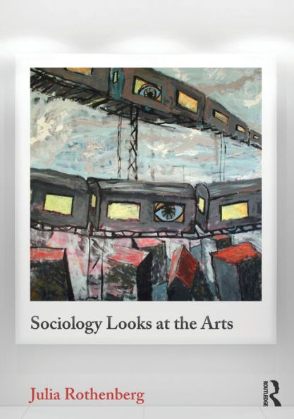 Sociology Looks At The Arts (Contemporary Sociological Perspectives)