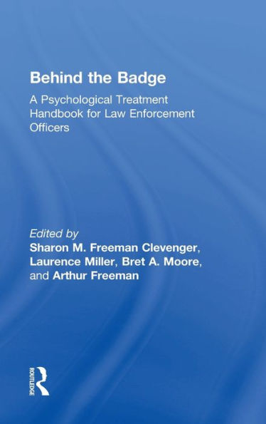 Behind The Badge: A Psychological Treatment Handbook For Law Enforcement Officers