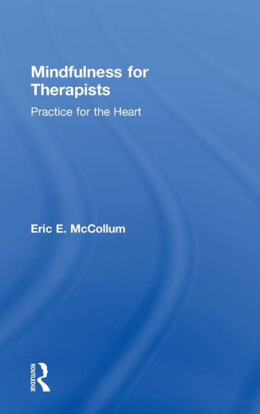 Mindfulness For Therapists: Practice For The Heart