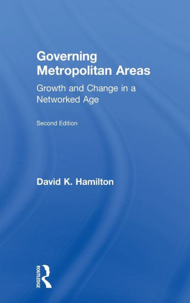 Governing Metropolitan Areas: Growth And Change In A Networked Age