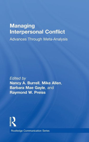 Managing Interpersonal Conflict: Advances Through Meta-Analysis (Routledge Communication Series)