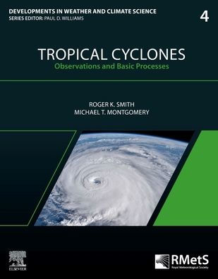 Tropical Cyclones: Observations And Basic Processes (Volume 4) (Developments In Weather And Climate Science, Volume 4)