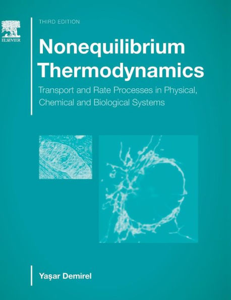 Nonequilibrium Thermodynamics: Transport And Rate Processes In Physical, Chemical And Biological Systems