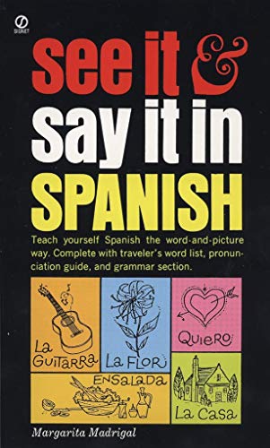 See It And Say It In Spanish: A Beginner's Guide To Learning Spanish The Word-And-Picture Way