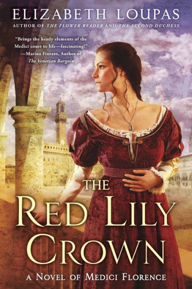 The Red Lily Crown: A Novel Of Medici Florence