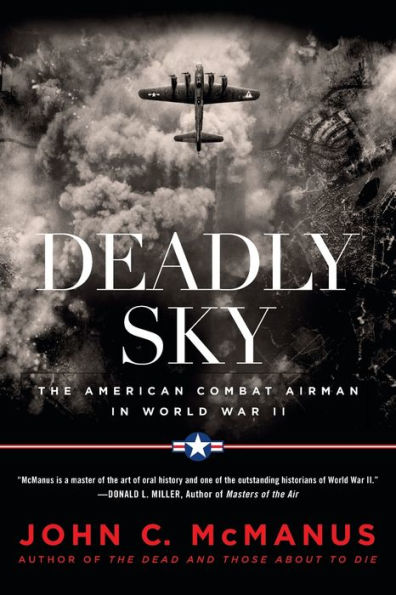 Deadly Sky: The American Combat Airman In World War Ii