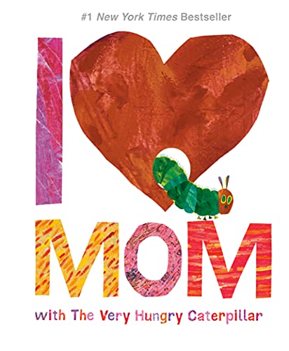 I Love Mom With The Very Hungry Caterpillar (The World Of Eric Carle)