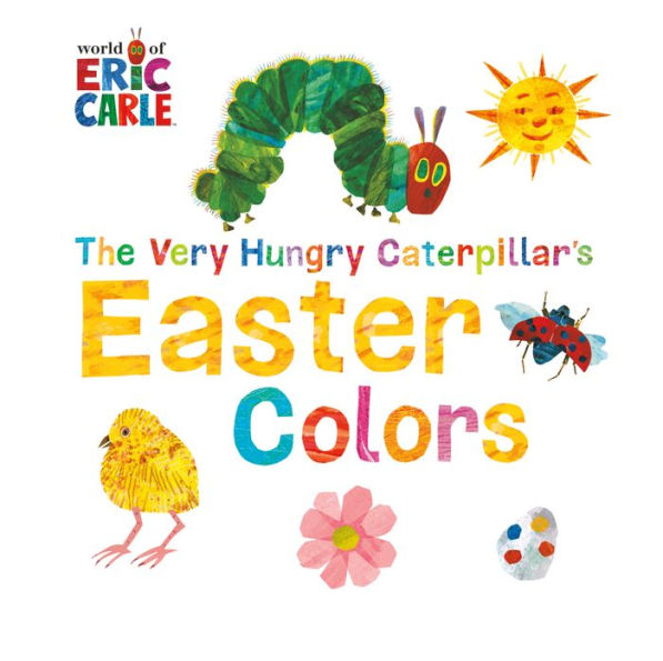 The Very Hungry Caterpillar's Easter Colors (The World Of Eric Carle)