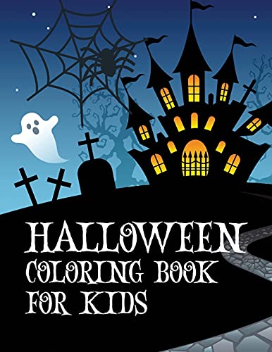 Halloween Coloring Book For Kids: Coloring Book With Ghosts, Witches, Haunted Houses And More Halloween For Toddlers, Preschoolers And Elementary School (Paperback)