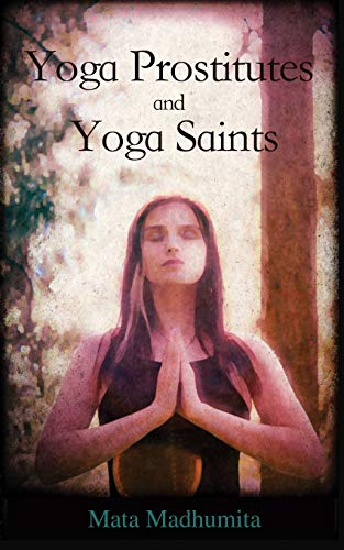 Yoga Prostitutes (and Yoga Saints)