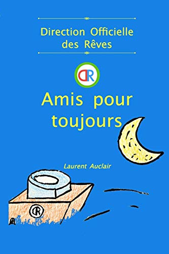 Amis pour toujours (Direction Officielle des R?¬ves - Vol.1) (Poche, Noir et Blanc) (French Edition)