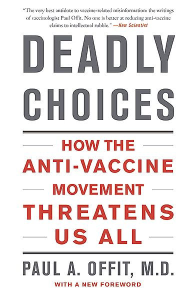 Deadly Choices: How The Anti-Vaccine Movement Threatens Us All