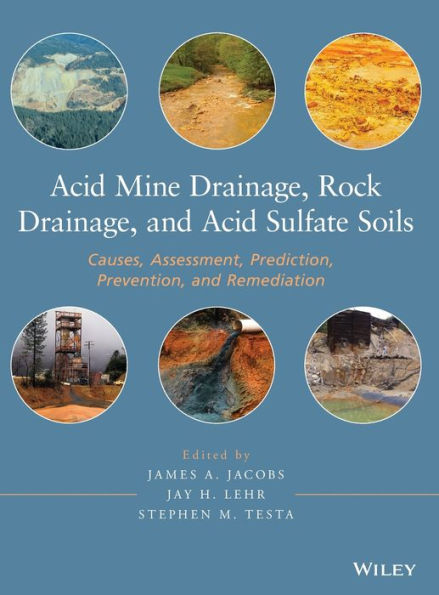 Acid Mine Drainage, Rock Drainage, And Acid Sulfate Soils: Causes, Assessment, Prediction, Prevention, And Remediation