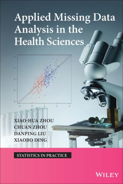 Applied Missing Data Analysis In The Health Sciences (Statistics In Practice)