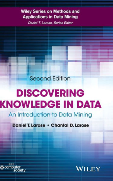 Discovering Knowledge In Data: An Introduction To Data Mining (Wiley Series On Methods And Applications In Data Mining)