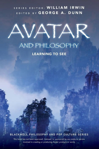Avatar And Philosophy: Learning To See (The Blackwell Philosophy And Pop Culture Series)