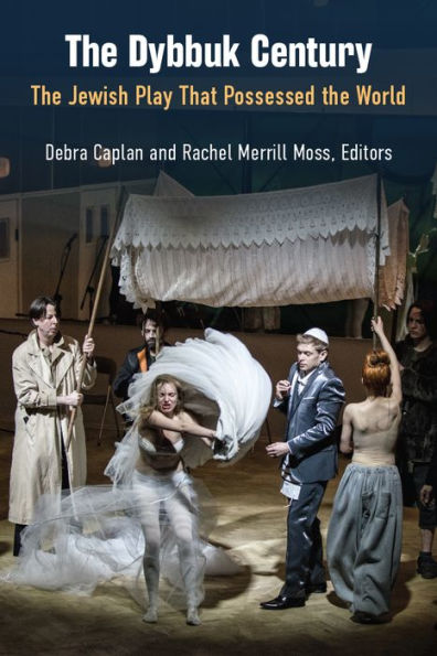 The Dybbuk Century: The Jewish Play That Possessed The World