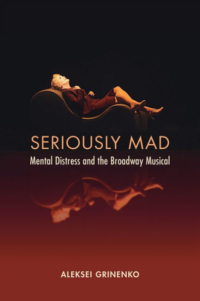 Seriously Mad: Mental Distress And The Broadway Musical