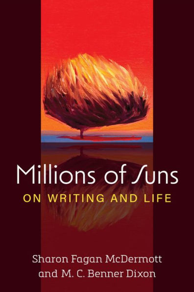 Millions Of Suns: On Writing And Life (Writers On Writing)